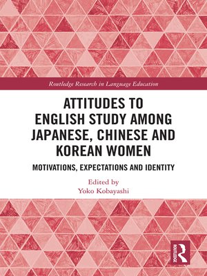 cover image of Attitudes to English Study among Japanese, Chinese and Korean Women